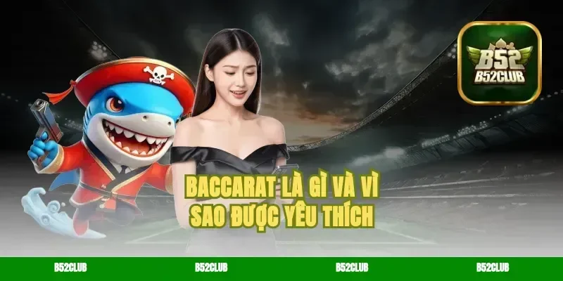 Baccarat Là Gì Và Vì Sao Được Yêu Thích