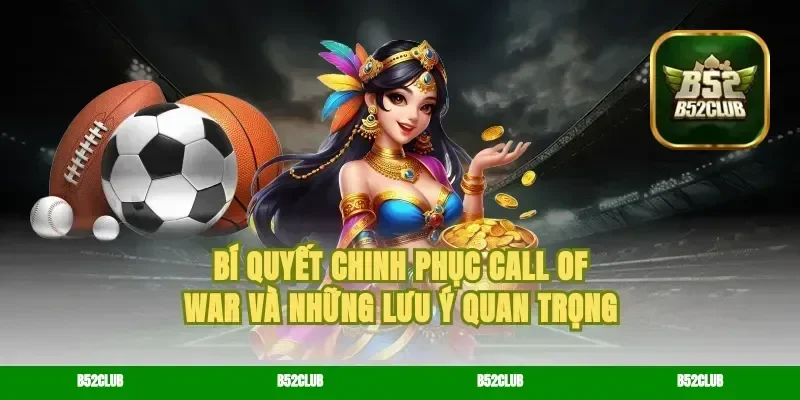 Bí quyết chinh phục Call of War và những lưu ý quan trọng