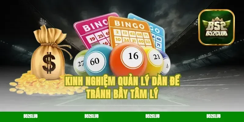 Kinh nghiệm quản lý dàn đề tránh bẫy tâm lý