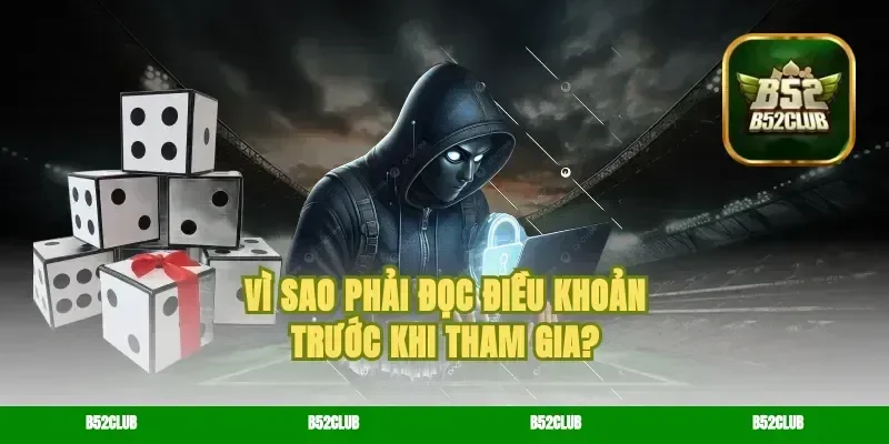 Vì sao phải đọc điều khoản trước khi tham gia?