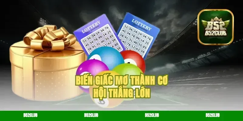 Biến giấc mơ thành cơ hội thắng lớn