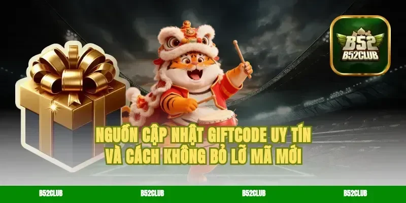 Nguồn cập nhật giftcode uy tín và cách không bỏ lỡ mã mới