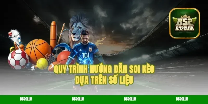 Quy trình hướng dẫn soi kèo dựa trên số liệu