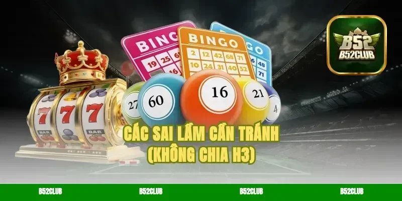 Các sai lầm cần tránh (Không chia H3)