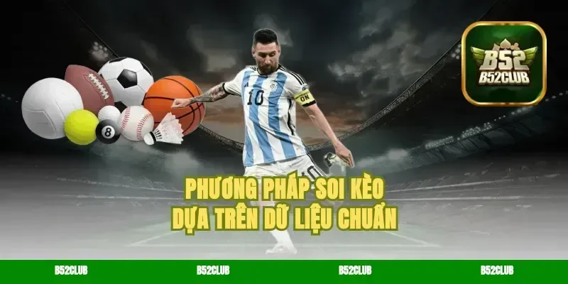 Phương pháp soi kèo dựa trên dữ liệu chuẩn